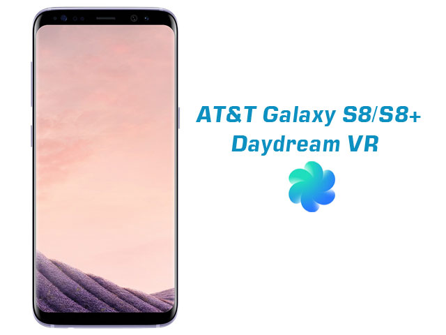 AT&T Galaxy S8 and S8+ Daydream VR Support