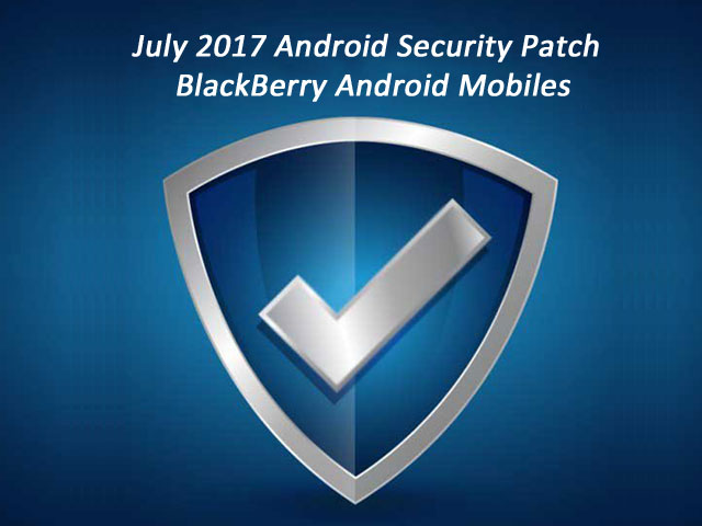 BlackBerry Android July 2017 Security Update