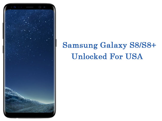 Samsung S8 and S8 Plus Unlocked