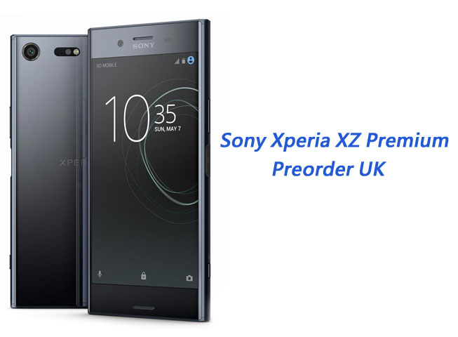 Sony Xperia XZ Premium Preorder Preorder UK